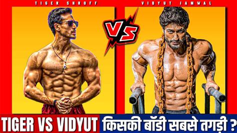 Tiger Shroff Vs Vidyut Jamwal Body Comparison Tiger Shroff Body Vs