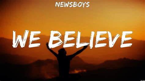 Newsboys We Believe Lyrics Leeland Newsboys Youtube