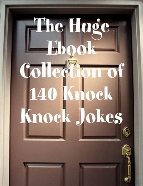 The Huge Ebook Collection Of 140 Knock Knock Jokes By M Osterhoudt