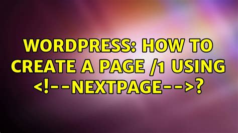 Wordpress How To Create A Page 1 Using ＜ Nextpage ＞ Youtube