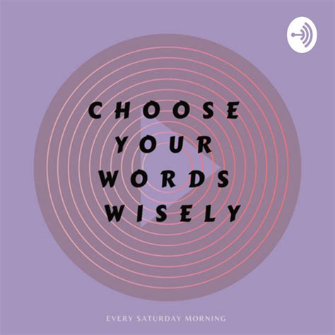 Choose Your Words Wisely Podcast On Spotify
