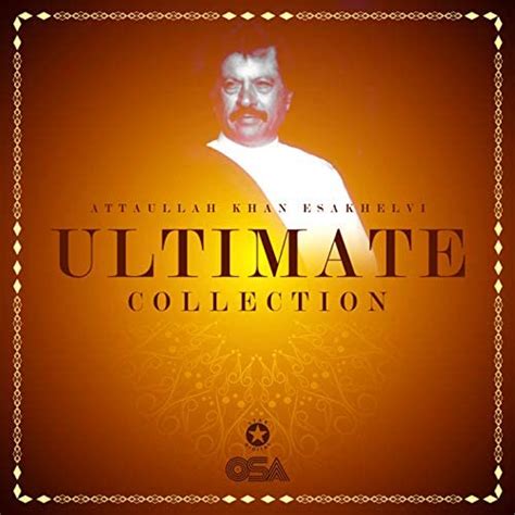 Ultimate Collection De Attaullah Khan Esakhelvi En Amazon Music Amazones