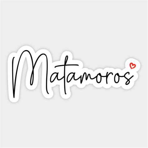 Matamoros Matamoros Sticker Teepublic