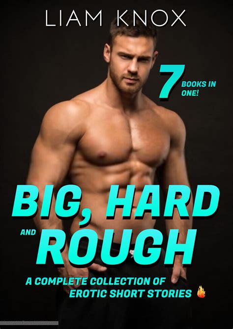 Big Hard Rough A Collection Of Gay Erotic Short Stories 7 Books In