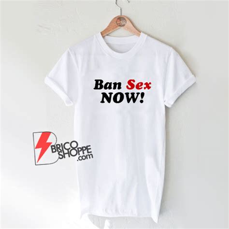 Ban Sex Now Black T Shirt