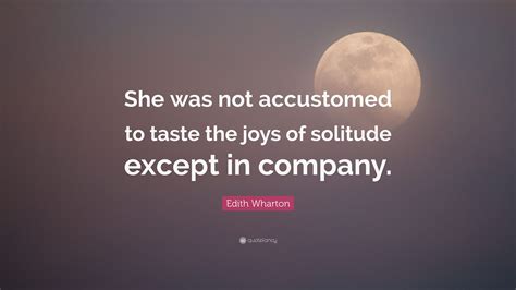 Edith Wharton Quote “she Was Not Accustomed To Taste The Joys Of