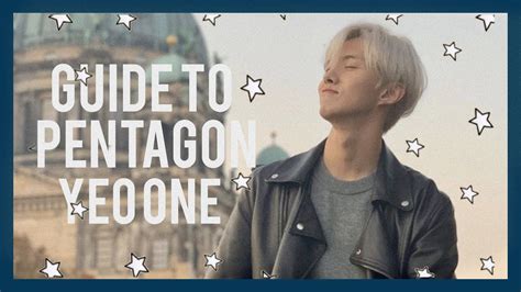 Guide To Pentagon Yeo One Youtube