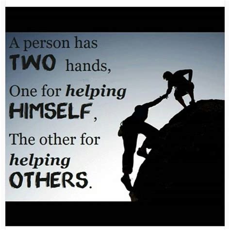 Sayings Quote The Person Has Two Hands One For Helping Him
