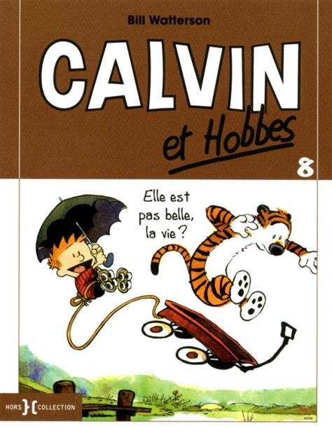 Calvin Et Hobbes Tome 08 Elle Est Pas Belle La Vie