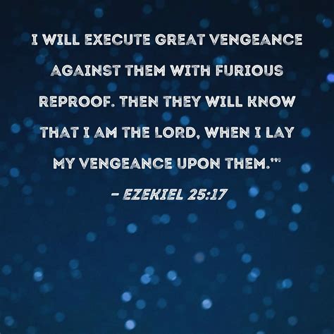 Ezekiel 2517 I Will Execute Great Vengeance Against Them With Furious