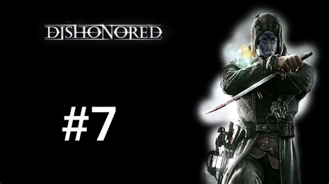 Dishonored Gameplay Walkthrough Part 7 Xbox 360 Ps3