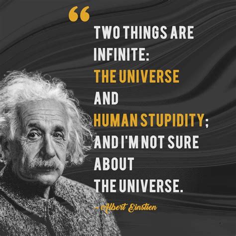 Two Things Are Infinite The Universe And Human Stupidity And Im Not