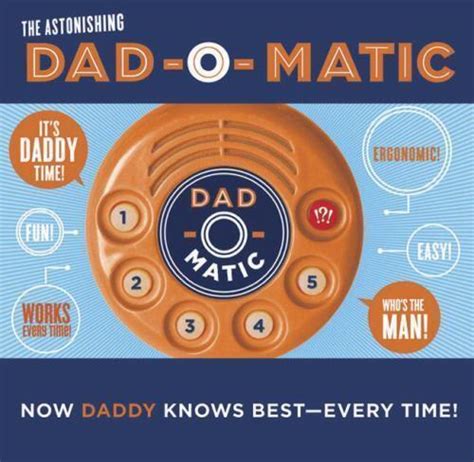 Dad O Matic Now Daddy Knows Best Every Time By Red Barron And Eric