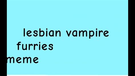 Lesbian Vampire Furries Meme New Art Style And New Ocs Youtube