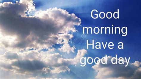 Text Good Morning Have A Good Day On Scenic Sky With Clouds Stock