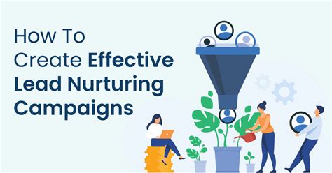 How To Create Effective Lead Nurturing Campaigns