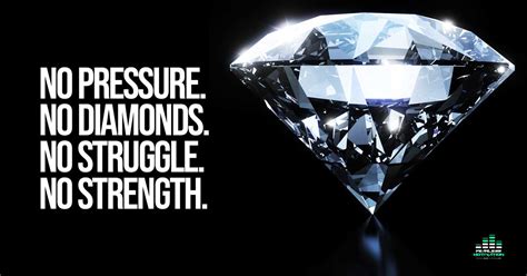 Pressure Turns Coal Into Diamonds Quote 50 Diamond Quotes About