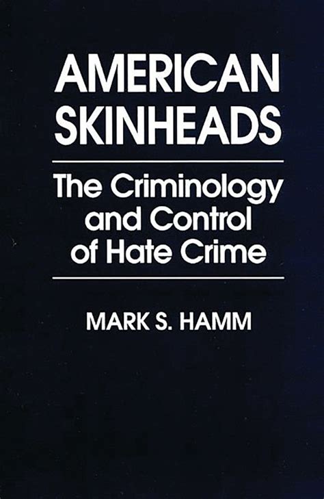 American Skinheads The Criminology And Control Of Hate Crime Mark S
