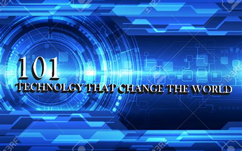 101 Technology That Changed The World Daily Gadget Daily Life Dose