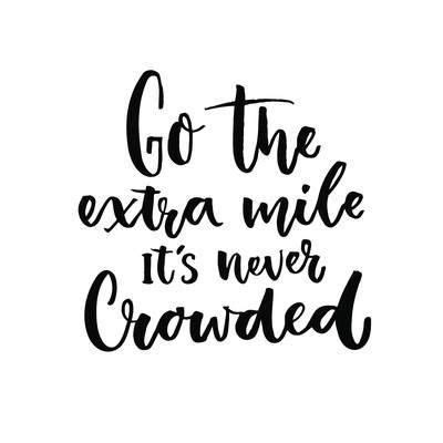 Go The Extra Mile It S Never Crowded Motivational Quote About