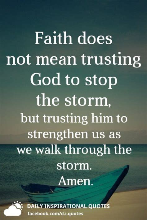 Faith Does Not Mean Trusting God To Stop The Storm But Trusting Him To