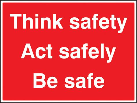 Think Safe Act Safely Be Safe Sign Uk Warning Safety Signs