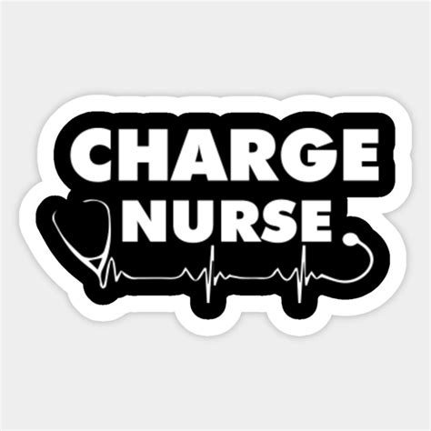 Charge Nurse T Great Ts For Nurse Nurse Sticker Teepublic