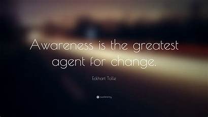 Change Awareness Agent Tolle Eckhart Greatest Quote