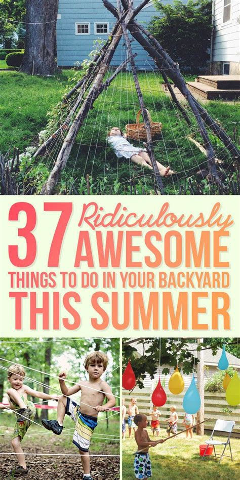 37 Ridiculously Awesome Things To Do In Your Backyard This Summer