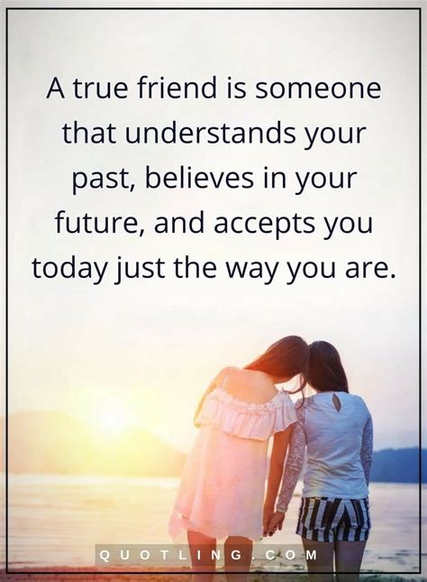 Friendship Quotes A True Friend Is Someone That Understands Your Past