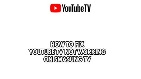 How To Fix Youtube Tv Not Working On Samsung Tv