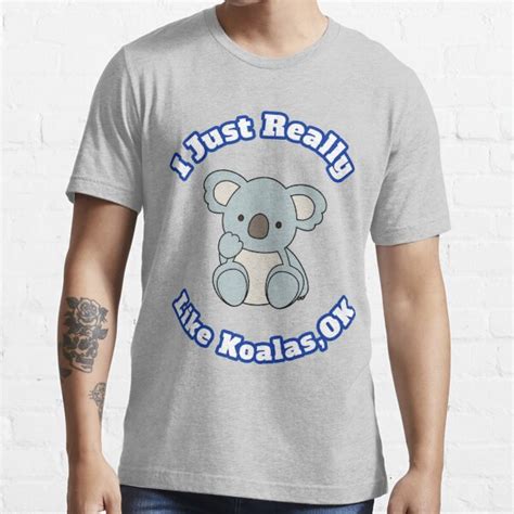 I Just Really Like Koalas Ok Cute Cartoon Koalas Lovers T T Shirt