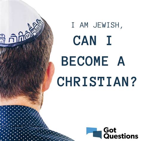 I Am Jewish Can I Become A Christian