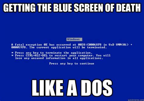 Getting The Blue Screen Of Death Like A Dos Bsod Quickmeme