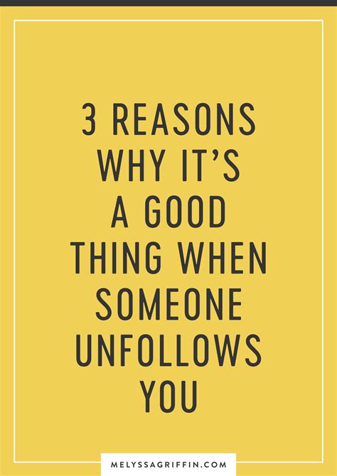 3 reasons why it s a good thing when someone unfollows you melyssa griffin