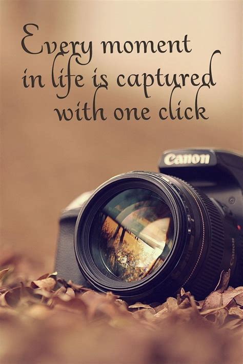 Capture Moments Quotes About Photography Photographer Quotes Camera