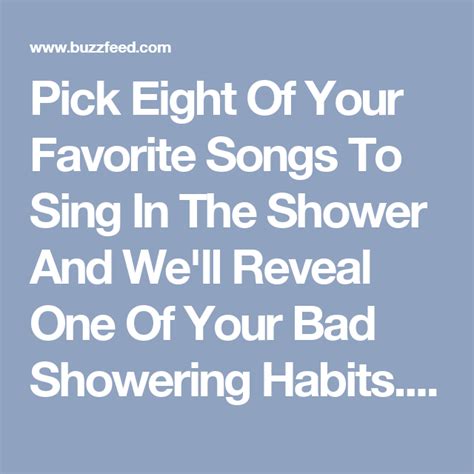 Pick Some Songs To Sing In The Shower And Well Reveal One Of Your Bad Showering Habits Songs