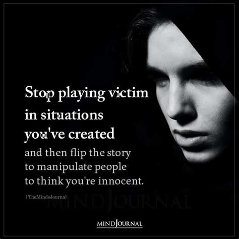 A Black And White Photo With The Quote Stop Playing Victim In Stations Yove Created And Then