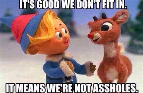 I M Pretty Sure This Is The Real Moral Of Rudolph The Red Nosed Reindeer Humor Mexicano Holiday