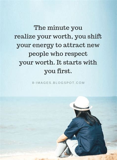 The Minute You Realize Your Worth You Shift Your Energy To Attract New