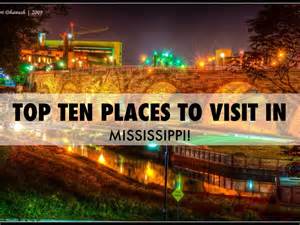 Top Ten Places To Visit In Mississippi By Jennie