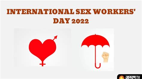 International Sex Workers Day 2022 Why Celebrated History