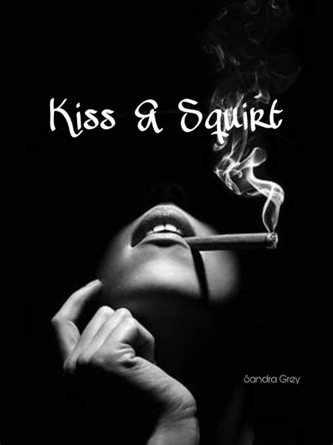 Read Kiss And Squirt Sandragrey Webnovel
