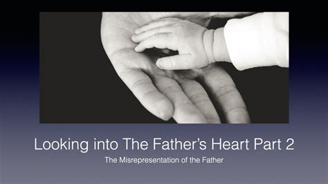 Looking Into The Father S Heart Part The Misrepresentation Of The