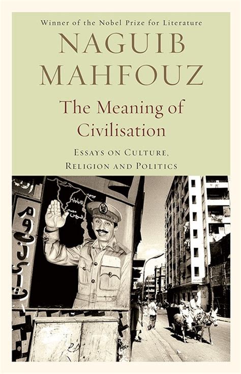The Meaning Of Civilization By Naguib Mahfouz Goodreads