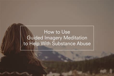 How To Use Guided Imagery Meditation To Help With Substance Abuse