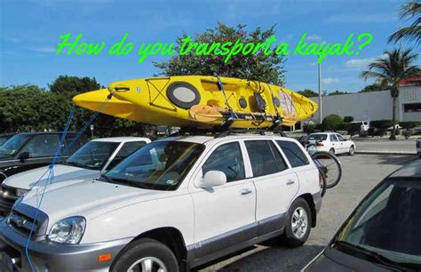How Do You Transport A Kayak Your Ultimate Guide
