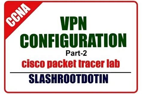 Vpn Configuration Lab Using Cisco Packet Tracer Part 2 DaftSex HD
