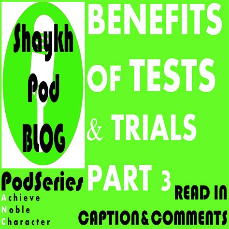 Benefits Of Tests And Trials P3 Shaykhpod Blog