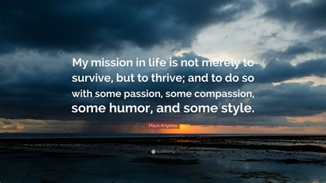 Maya Angelou Quote My Mission In Life Is Not Merely To